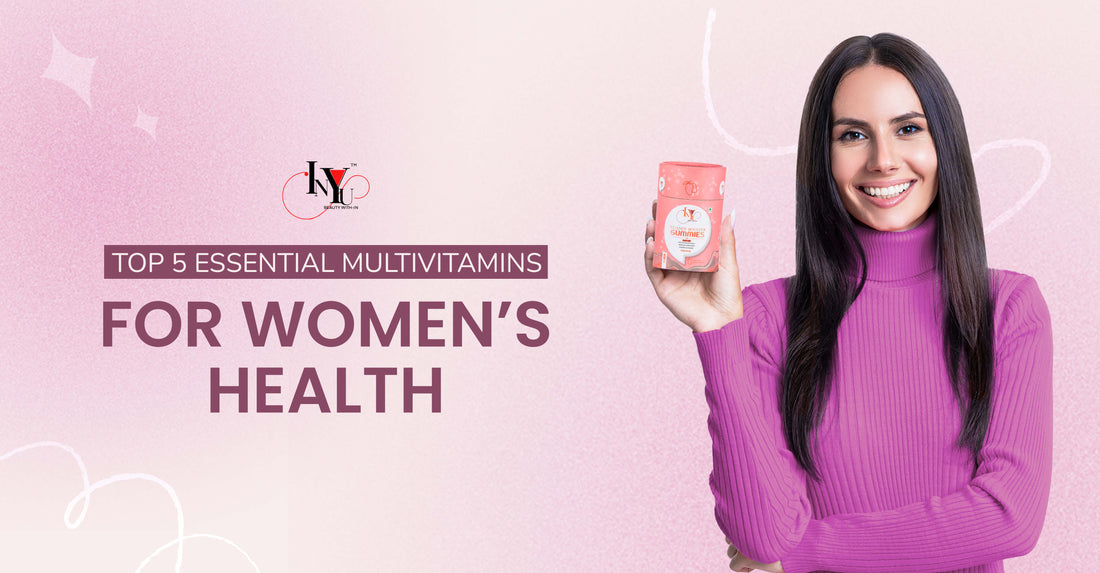 Top 5 Essential Multivitamins for Women’s Health